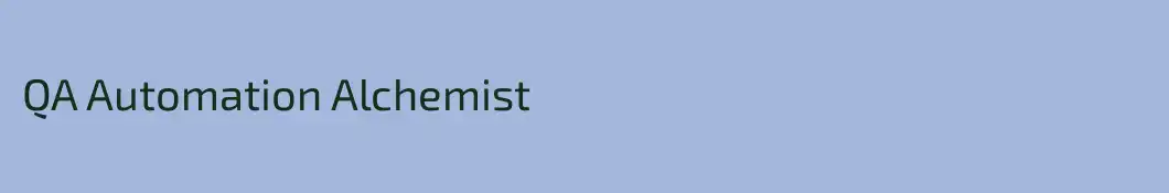 QA Automation Alchemist